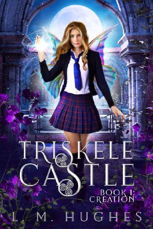 [Triskele Castle 01] • Triskele Castle, Book1 · Creation · A Young Adult Urban Fantasy Academy Novel